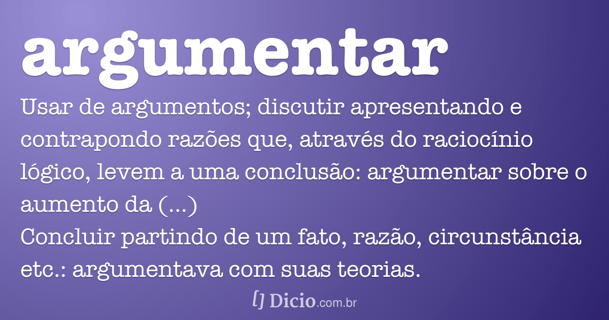 Descrição: Descrição: Argumentar - Dicio, Dicionário Online de Português