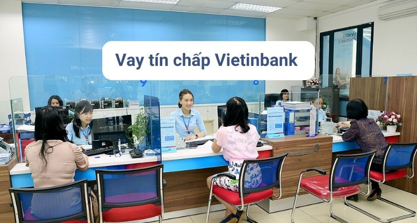 Vay tín chấp Vietinbank có dễ dàng không?