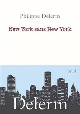 New York sans New York - Dernier livre de Philippe Delerm - Précommande &amp;  date de sortie | fnac