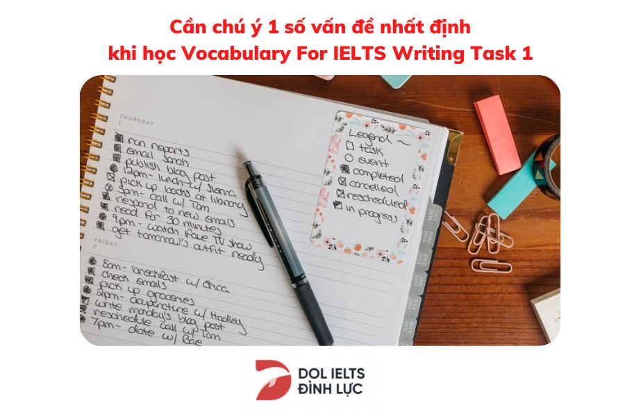 Cần lưu ý 1 số vấn đề nhất định khi học Vocabulary For IELTS Writing Task 1