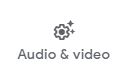 Image of "Audio & video" button.