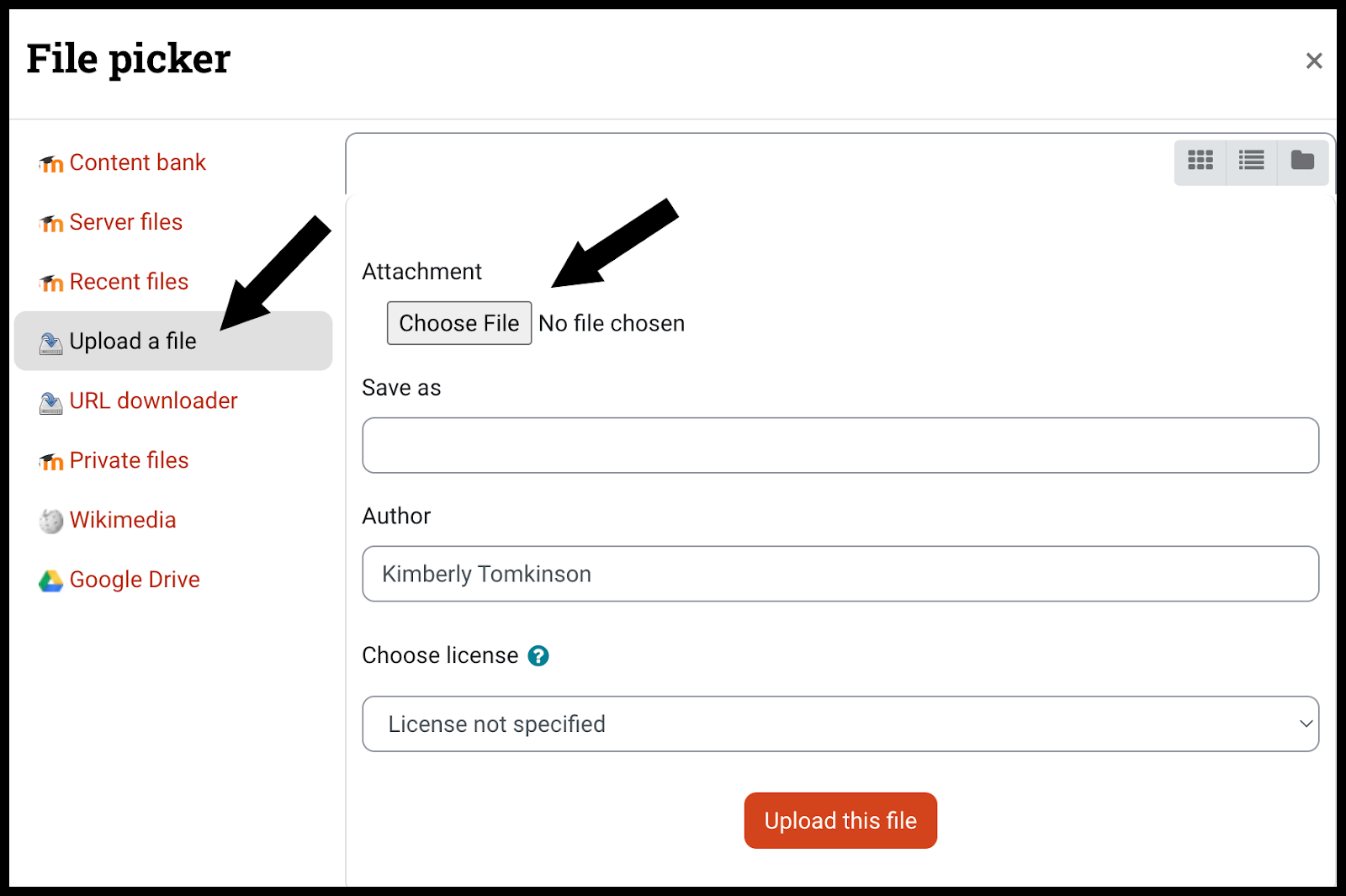 Left side menu has the following choices: Content bank, Server files, Recent files, Upload a file, URL downloader, Private files, Wikimedia, Google Drive; arrow pointing to Upload a file; Choose a File button appears to the right of the menu with arrow pointing to it; Save as box, Author box, and Choose license box appear in descending order; Upload this file button appears at bottom center of page