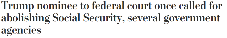 Trump nominee to federal court once called for abolishing Social Security, several governmental agencies