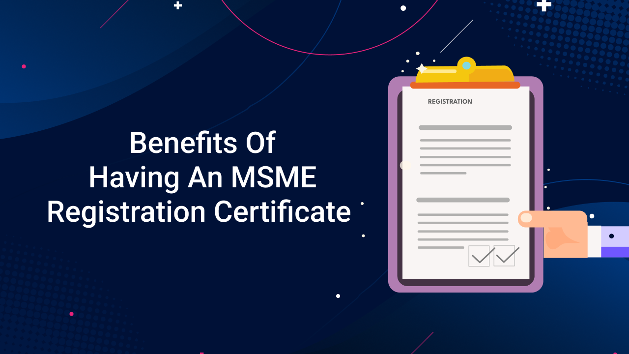 Benefits of having an msme registration certificate