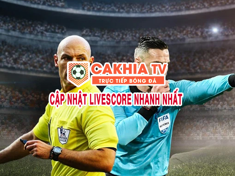 Trang Cakhia TV cập nhật nhanh chóng tỷ số bóng đá 