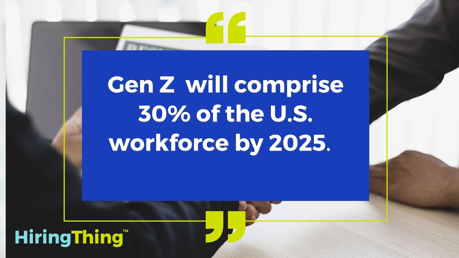 "Gen Z will comprise 30% of the U.S. workforce by 2025."