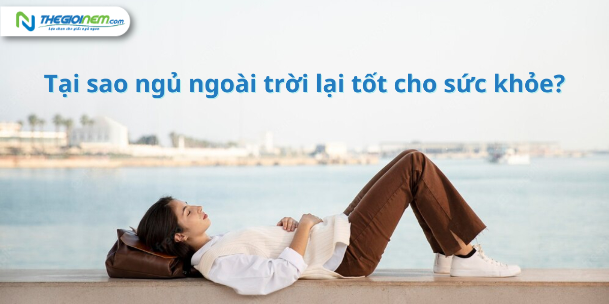 Tại sao ngủ ngoài trời lại tốt cho sức khỏe?