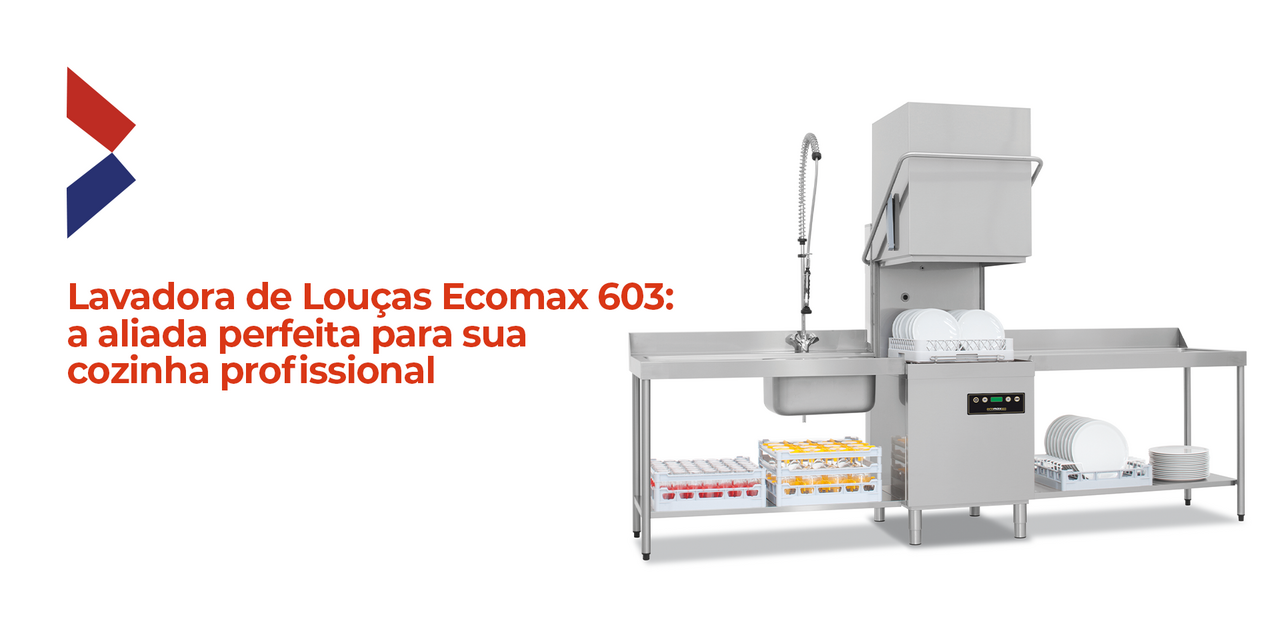 Lavadora de Louças Ecomax 603: a aliada perfeita para sua cozinha profissional