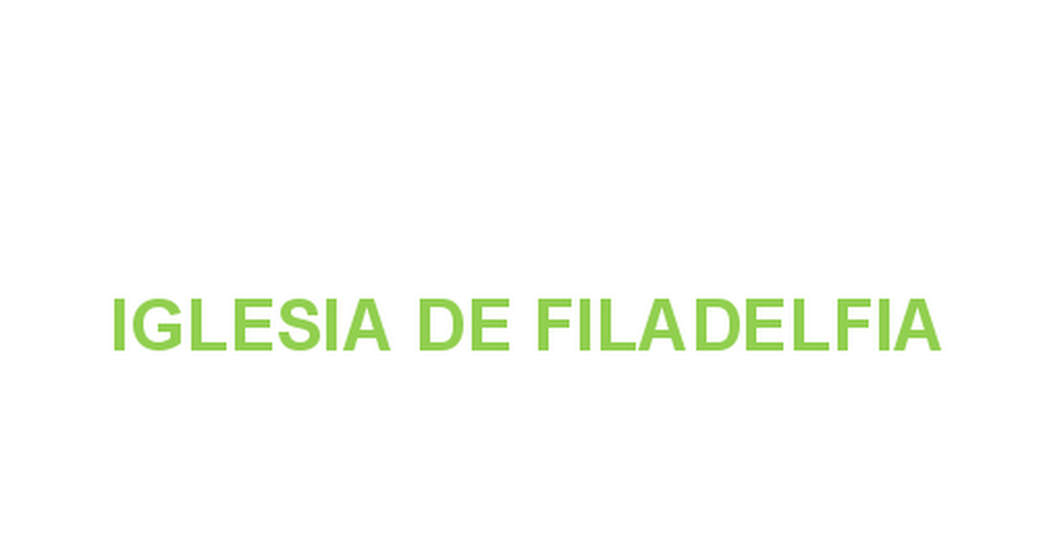 IGLESIA DE FILADELFIA  - Google Slides