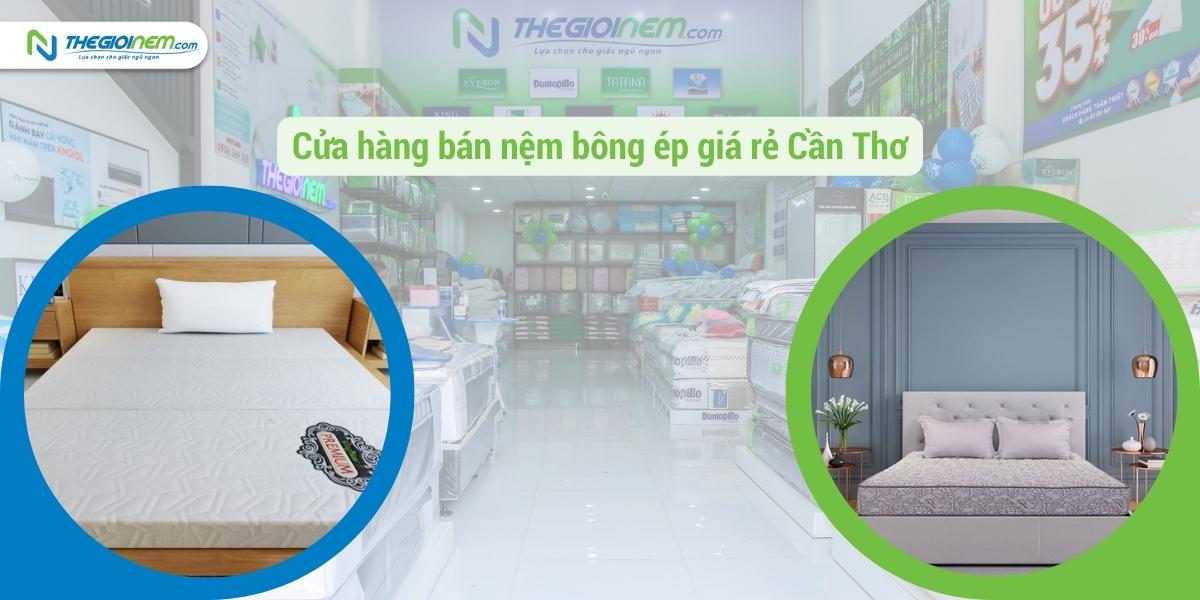 Cửa hàng bán nệm bông ép giá rẻ tại Cần Thơ