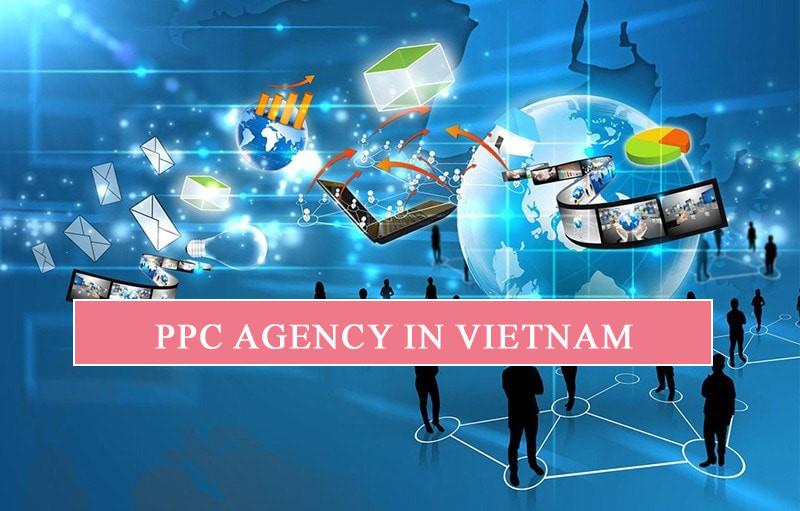 PPC agency in Vietnam dịch vụ marketing tốt nhất