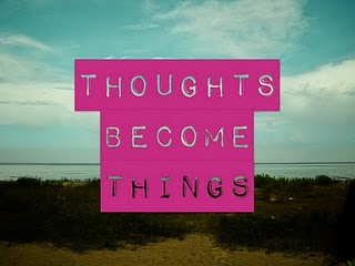 thoughts become things.jpg