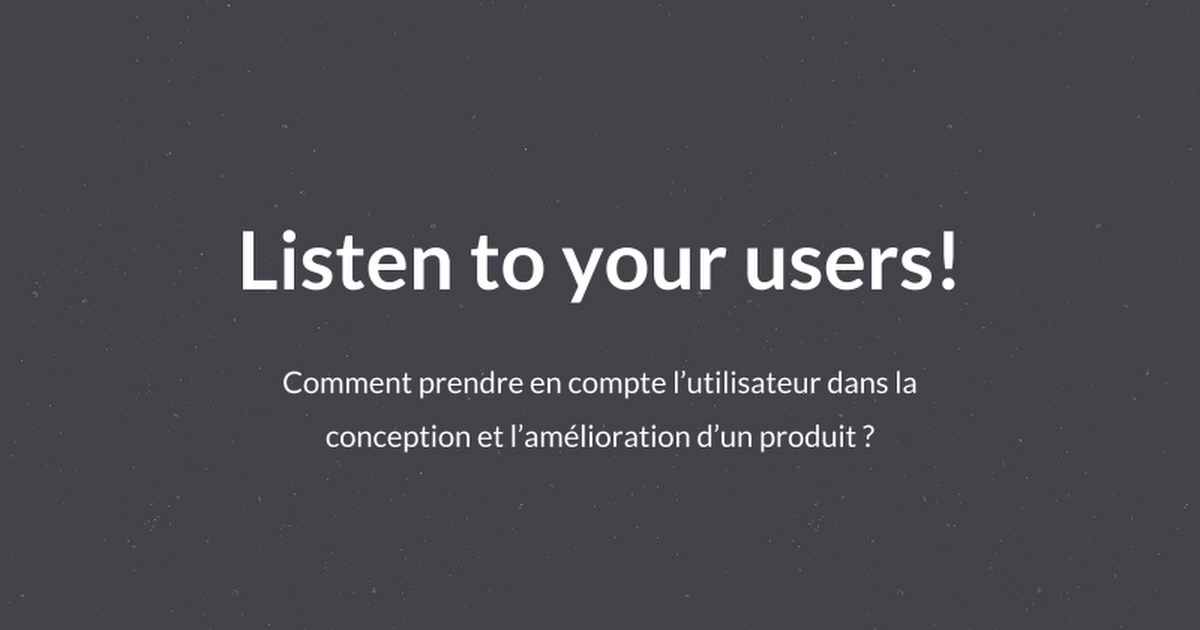 Listen to your users!