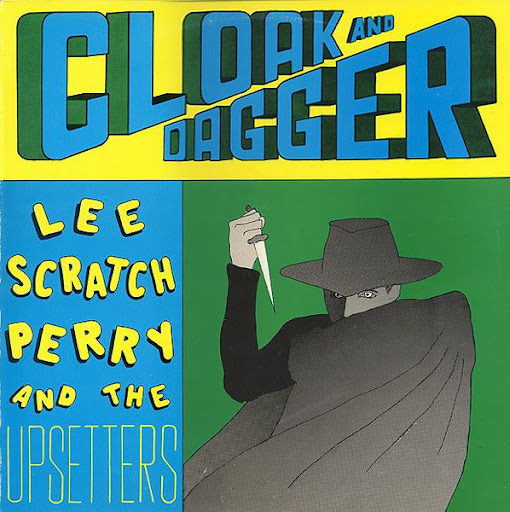 lee scratch perry and the upsetters- cloak and dagger