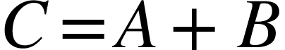 <math xmlns="http://www.w3.org/1998/Math/MathML"><mi>C</mi><mo>=</mo><mi>A</mi><mo>+</mo><mi>B</mi></math>