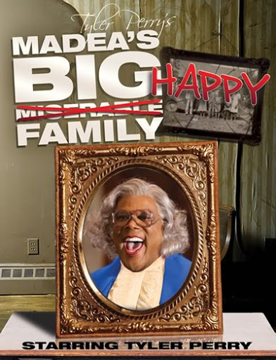 Tyler Perry's Madea's Big Happy Family Tyler Perry's Madea's Big Happy Family