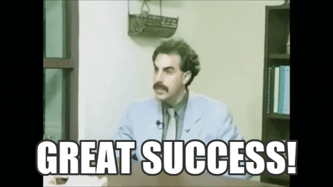 Giphy clip of Borat saying "Great Success!"