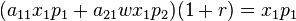 (a_{11} x_1 p_1 + a_{21} w x_1 p_2) (1+r) = x_1 p_1