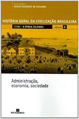 Resultado de imagem para História geral da civilização brasileira: a época colonial : administração, economia, sociedade.