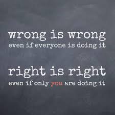 Image result for right is right and wrong is wrong