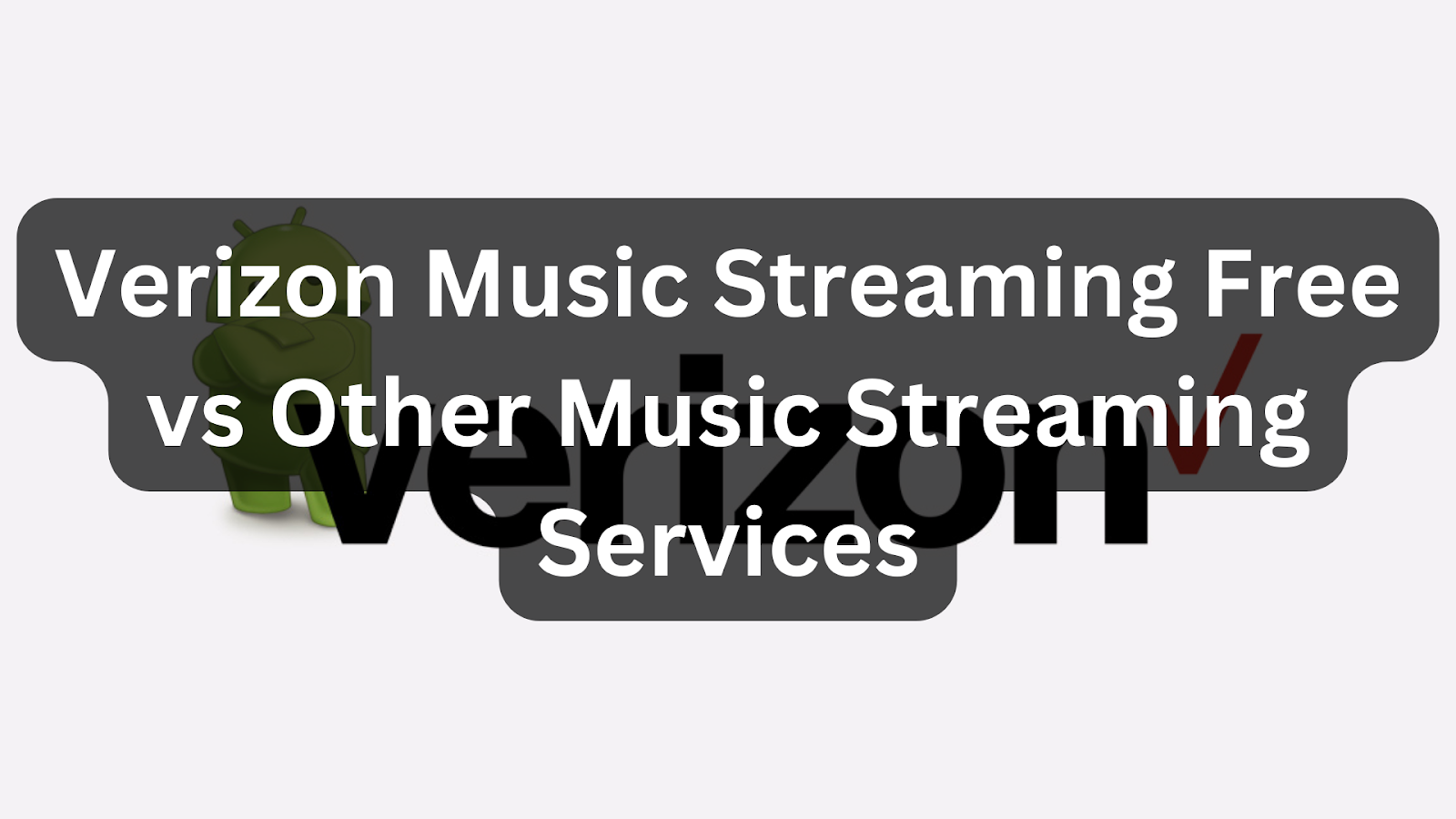 Verizon Music Streaming Free vs Other Music Streaming Services