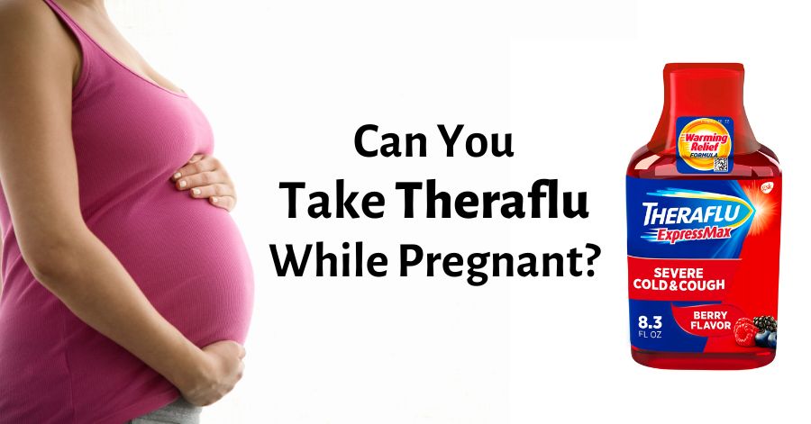 can you take theraflu while pregnant