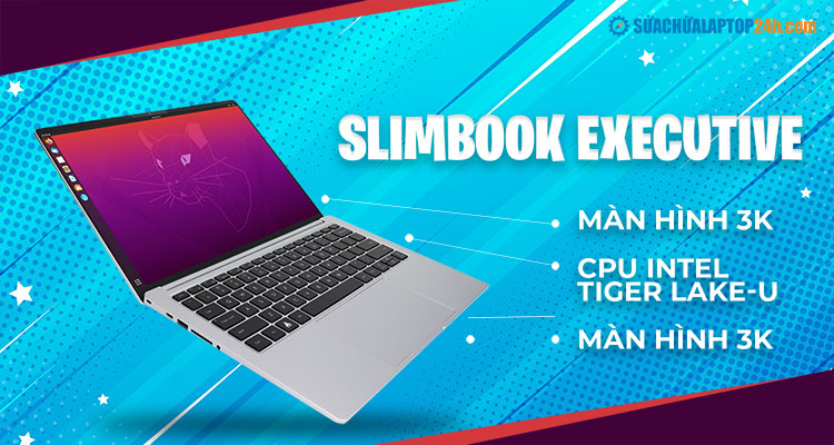 Slimbook EXECUTIVE mang đến cảm giác cao cấp tựa Macbook 