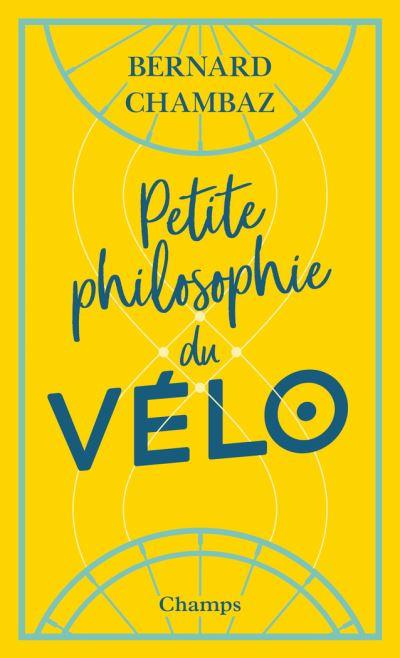 Petite philosophie du vélo - Poche - Bernard Chambaz - Achat Livre ou ebook  | fnac