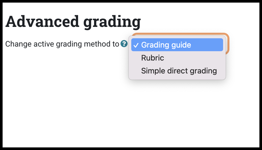 Advanced grading choices Advanced grading screen with dropdown menu with the following choices: Grading guide, Rubric, and Simple direct grading