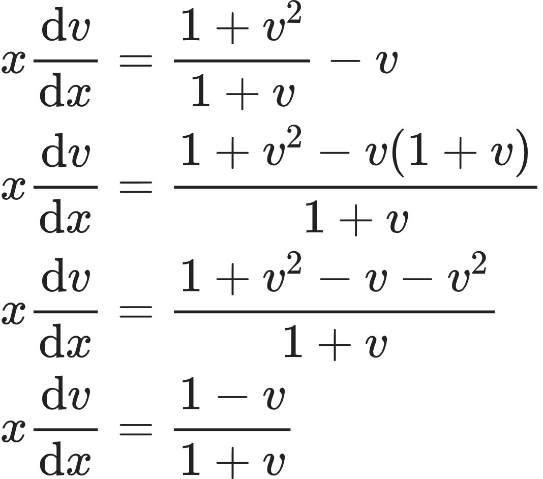 {"type":"align*","font":{"size":10,"family":"Arial","color":"#222222"},"code":"\\begin{align*}\n{x\\diff{v}{x}}&={\\frac{1+v^{2}}{1+v}-v}\\\\\n{x\\diff{v}{x}}&={\\frac{1+v^{2}-v\\left(1+v\\right)}{1+v}}\\\\\n{x\\diff{v}{x}}&={\\frac{1+v^{2}-v-v^{2}}{1+v}}\\\\\n{x\\diff{v}{x}}&={\\frac{1-v}{1+v}}\t\n\\end{align*}","id":"12-0-0-0","ts":1603964129538,"cs":"TAmYpPsR+7L4ePZ7pfOxkQ==","size":{"width":177,"height":156}}