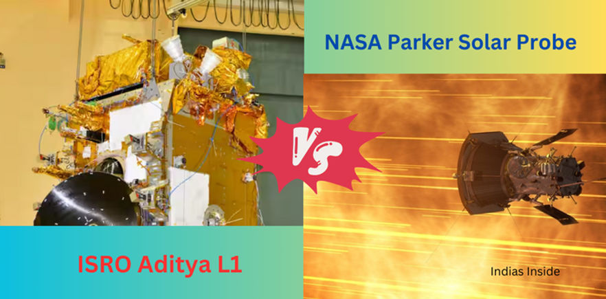 ISRO Aditya L1 Vs. NASA Parker Solar Probe