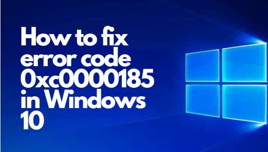 Fix error code 0xc0000185 in Windows 10 quickly