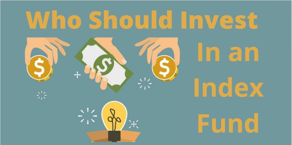 Who should invest in an Index Fund?