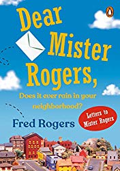 Dear Mr Rogers Does It Ever Rain In Your Neighborhood? (book) by Fred Rogers