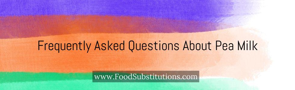 Frequently Asked Questions About Pea Milk