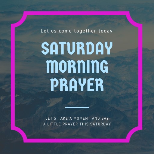 Best Saturday Morning Prayers Request: How To Pray On Saturday Morning