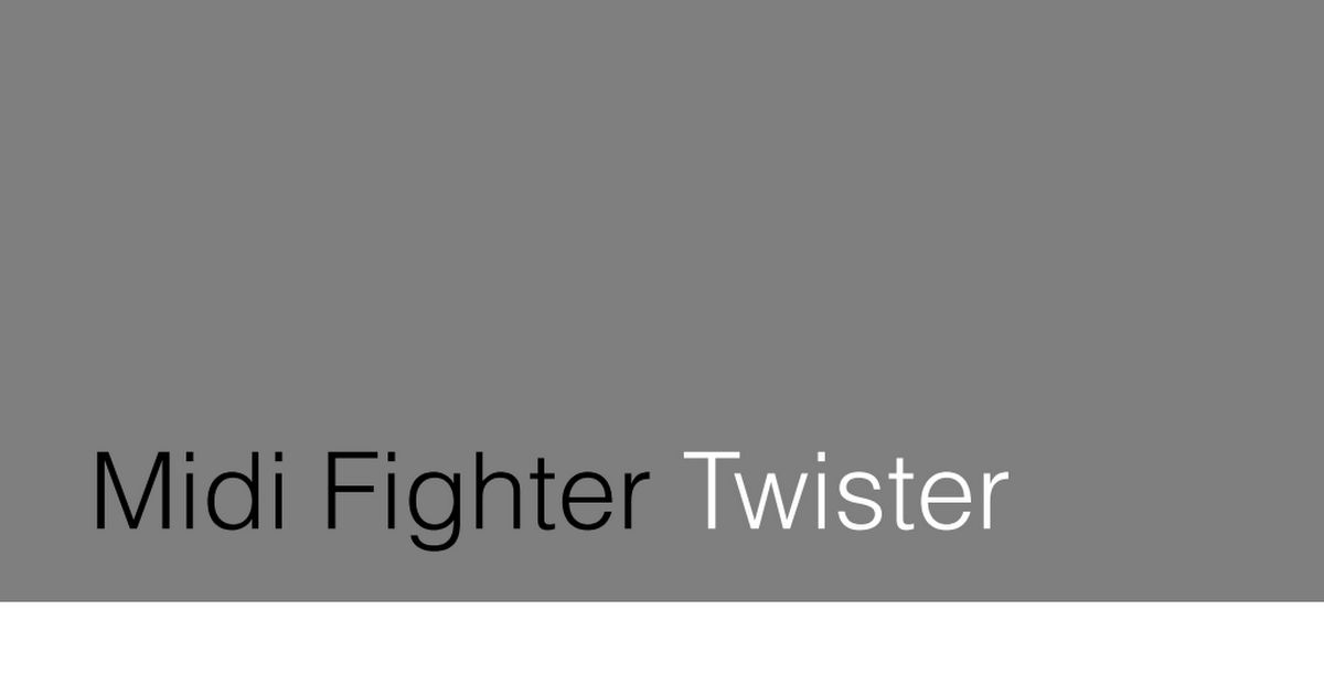 Midi Fighter Twister User Guide Pdf Google Drive
