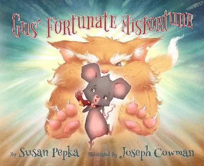 A book cover featuring a cat chasing a mouse, from the book Gus' Fortunate Misfortune by Sue Pepka.