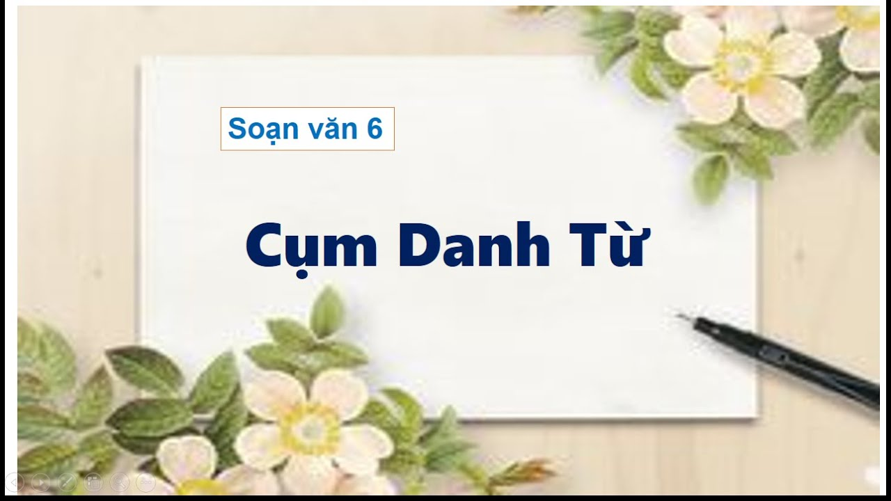 Soạn bài cụm danh từ Kết nối tri thức: Soạn văn 6 mới- CungHocVui