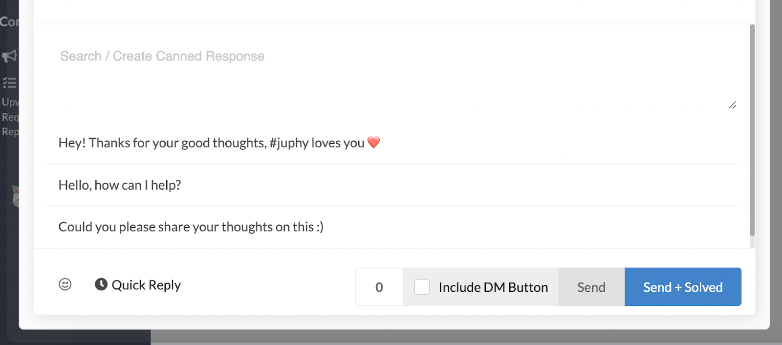 Juphy’s canned responses enable you to provide quick replies to your customers.