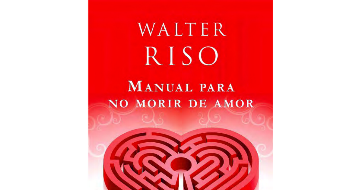 Riso Walter - Manual Para No Morir De Amor.pdf - Google Drive