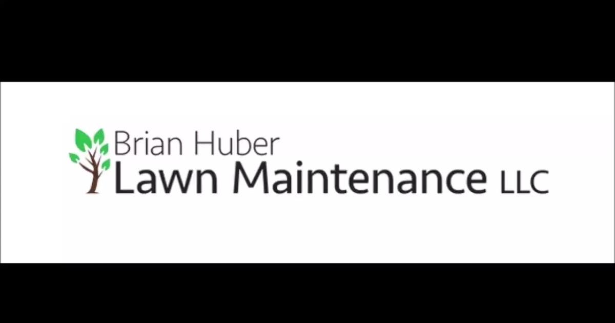 Brian Huber Lawn Maintenance LLC.mp4