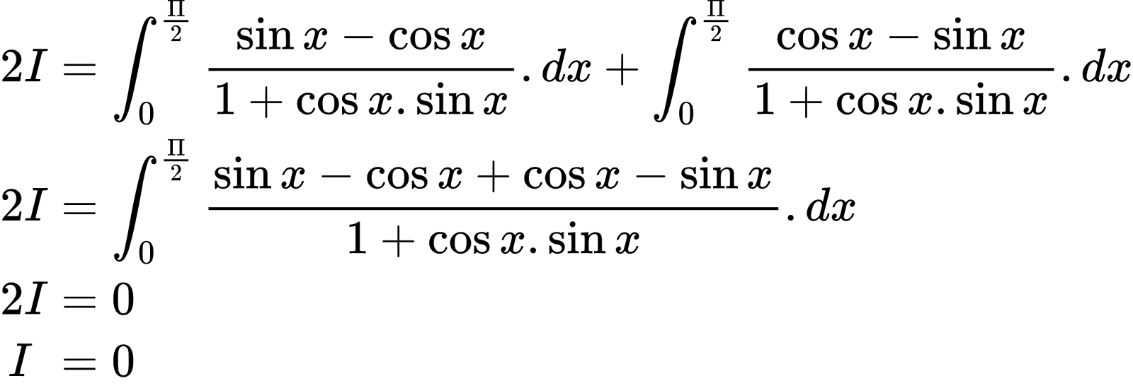 {"code":"\\begin{align*}\n{2I}&={\\int_{0}^{\\frac{\\Pi}{2}}\\frac{\\sin x-\\cos x}{1+\\cos x.\\sin x}.dx+\\int_{0}^{\\frac{\\Pi}{2}}\\frac{\\cos x-\\sin x}{1+\\cos x.\\sin x}.dx}\\\\\n{2I}&={\\int_{0}^{\\frac{\\Pi}{2}}\\frac{\\sin x-\\cos x+\\cos x-\\sin x}{1+\\cos x.\\sin x}.dx}\\\\\n{2I}&={0}\\\\\n{I\\,\\,}&={0}\t\n\\end{align*}","font":{"family":"Arial","size":10,"color":"#000000"},"type":"align*","id":"3-0-0-0-0-0-0-1-0-0-0-0-0-1-2-0-0-1-1-0-1-1-0","ts":1602585797230,"cs":"lVzP9E+JkfW+/zXTyamNVw==","size":{"width":376,"height":128}}