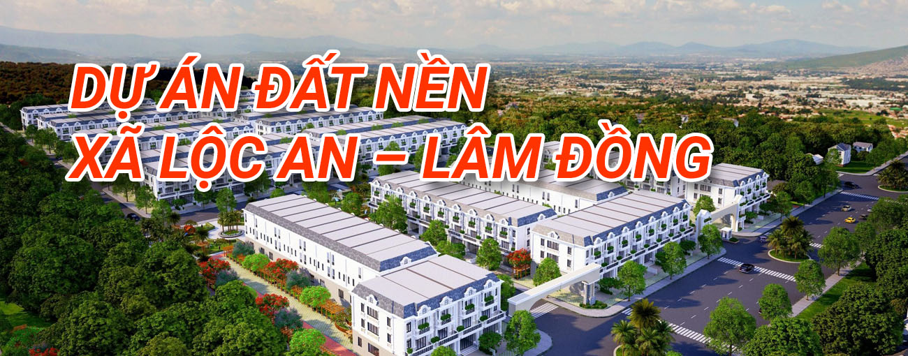 Dự án đất nền xã Lộc An - Lâm Đồng