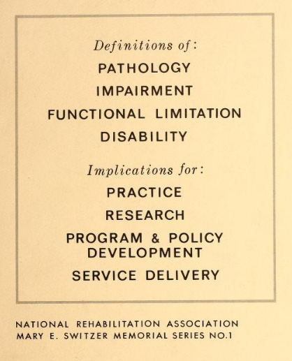E.B. Whitten, ed. Definitions of Pathology, Impairment, Functional Limitation, & Disability. National Rehabilitation Association, 1975.

