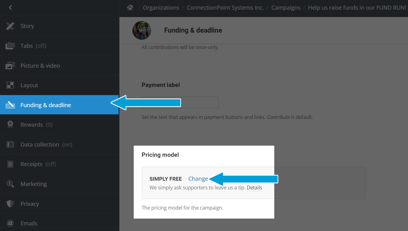 Screenshot of Edit menu. In the left sidebar menu, the fifth option from the top is highlighted and reads Funding & deadline, and has a blue arrow pointing to it. 

In the main window is an option called 'Pricing model'. In this image, the campaign is on the 'Simply Free' model. Beside the words SIMPLY FREE is a clickable option labeled 'Change"