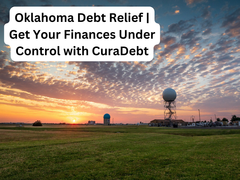 Oklahoma Debt Relief | Get Your Finances Under Control with CuraDebt