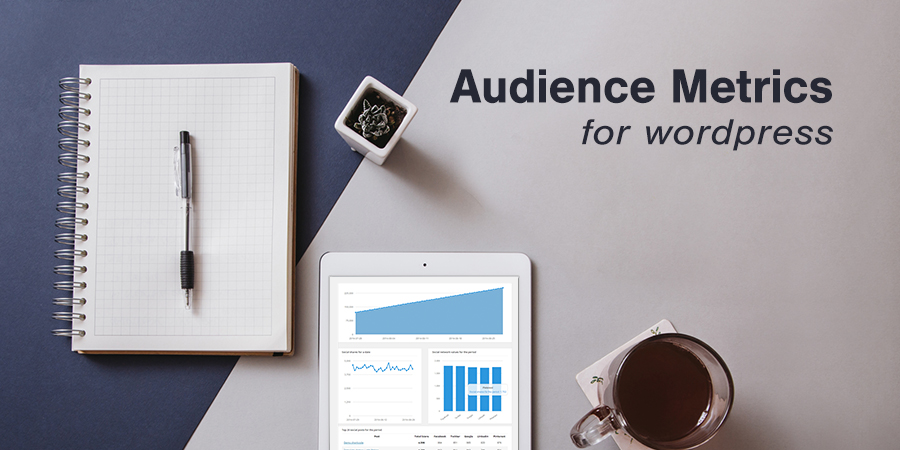 WordPress Audience Better: Métricas importantes a serem consideradas