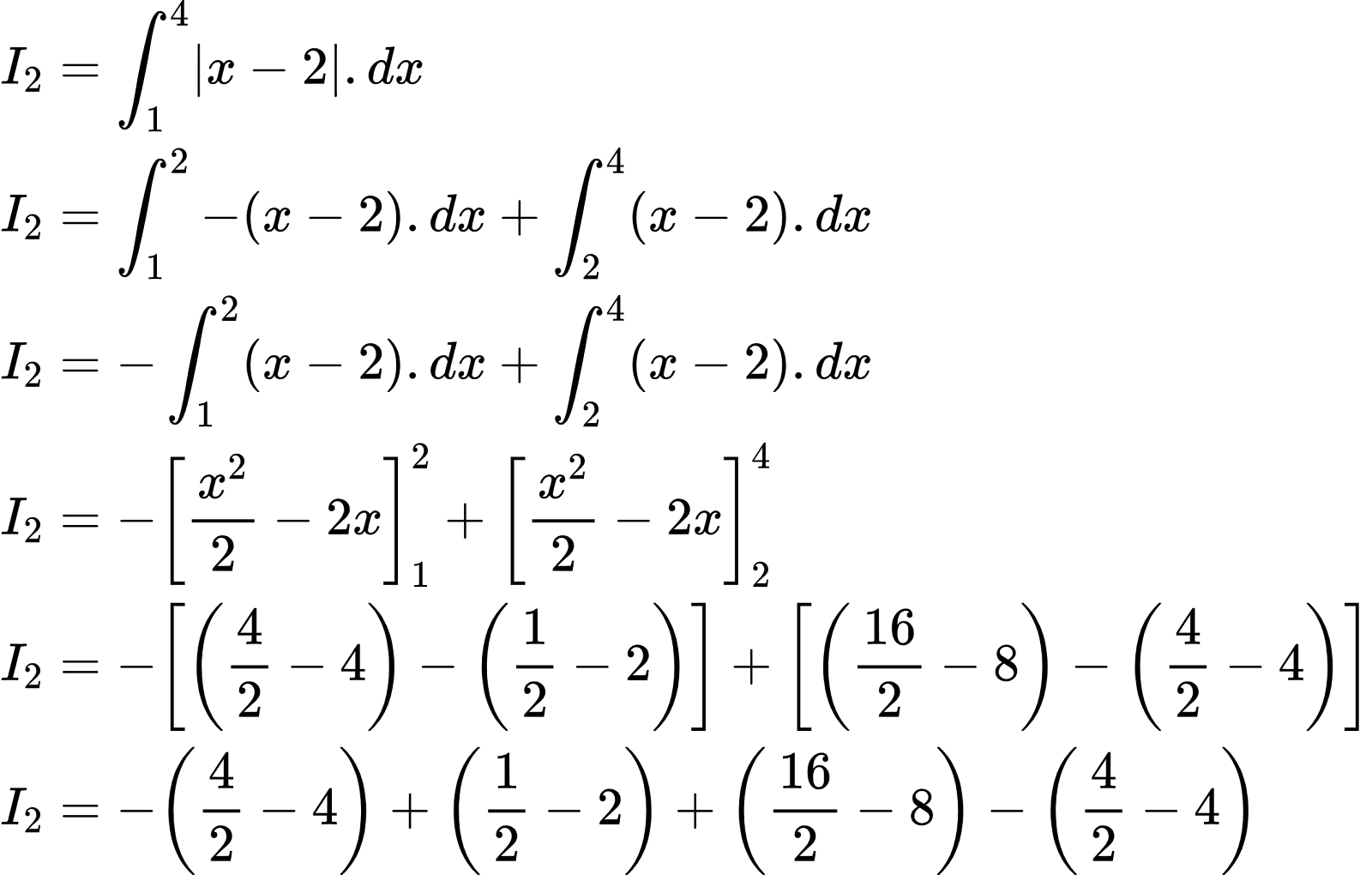 {"id":"36-1-1","type":"align*","code":"\\begin{align*}\n{I_{2}}&={\\int_{1}^{4}\\left|x-2\\right|.dx}\\\\\n{I_{2}}&={\\int_{1}^{2}-\\left(x-2\\right).dx+\\int_{2}^{4}\\left(x-2\\right).dx}\\\\\n{I_{2}}&={-\\int_{1}^{2}\\left(x-2\\right).dx+\\int_{2}^{4}\\left(x-2\\right).dx}\\\\\n{I_{2}}&={-\\left[\\frac{x^{2}}{2}-2x\\right]_{1}^{2}+\\left[\\frac{x^{2}}{2}-2x\\right]_{2}^{4}}\\\\\n{I_{2}}&={-\\left[\\left(\\frac{4}{2}-4\\right)-\\left(\\frac{1}{2}-2\\right)\\right]+\\left[\\left(\\frac{16}{2}-8\\right)-\\left(\\frac{4}{2}-4\\right)\\right]}\\\\\n{I_{2}}&={-\\left(\\frac{4}{2}-4\\right)+\\left(\\frac{1}{2}-2\\right)+\\left(\\frac{16}{2}-8\\right)-\\left(\\frac{4}{2}-4\\right)}\t\n\\end{align*}","font":{"color":"#000000","family":"Arial","size":10},"ts":1603026030834,"cs":"n/5aThgYOSQLmNAv95wMjA==","size":{"width":408,"height":260}}