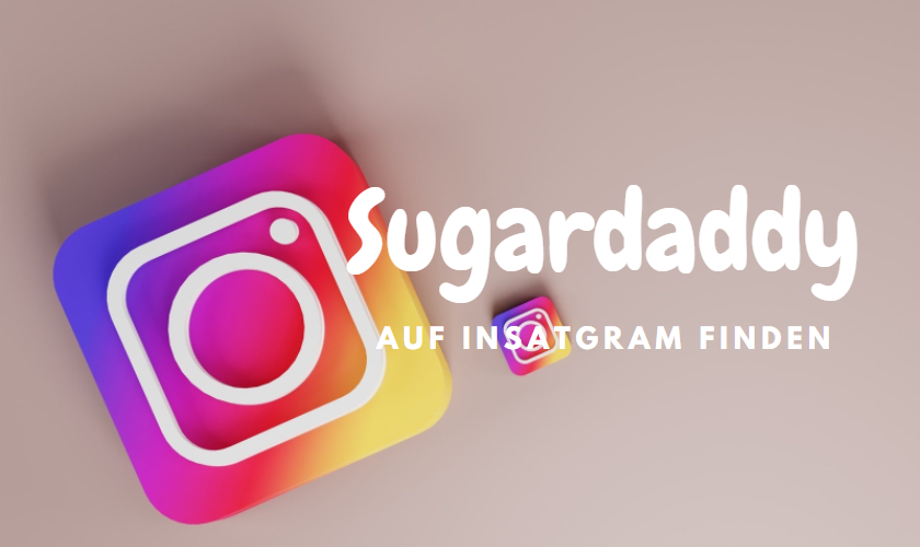 Sugar Daddy bekommen mit Instagram